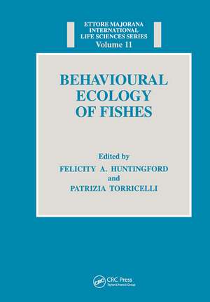 Behavioural Ecology of Fishes de Felicity Anne Huntingford