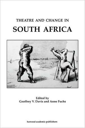 Theatre & Change in South Africa de Geoffrey Davis