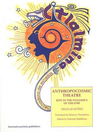 Anthropocosmic Theatre: Rite in the Dynamics of Theatre de Nichos Nunez