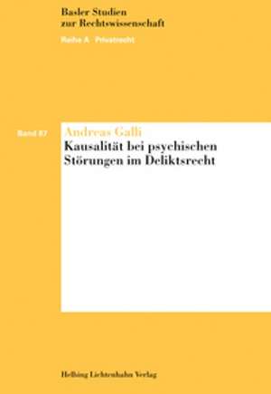 Kausalität bei psychischen Störungen im Deliktsrecht de Andreas Galli