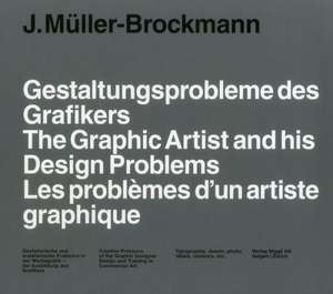 Gestaltungsprobleme des Grafikers / The Graphic Artist and his Design Problems / Les problemes d'un artiste graphique de Josef Müller-Brockmann