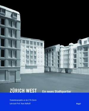 Zürich-West. Ein neues Stadtquartier de Hans Kollhoff