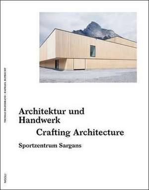 Sportanlage Sargans. Holz, Architektur, Handwerk de Thomas Hildebrand