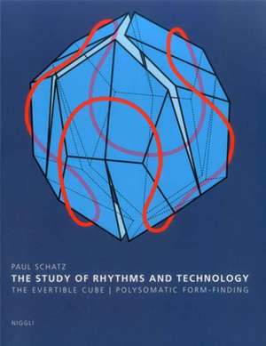 The Study of Rhythms and Technology: The Evertible Cube. Polysomatic Form-Finding de Paul Schatz