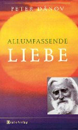 Allumfassende Liebe de Peter Danov