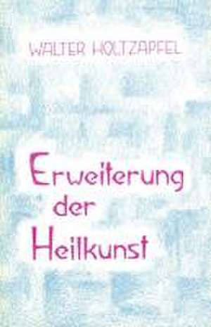 Erweiterung der Heilkunst de Walter Holtzapfel