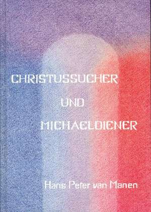 Christussucher und Michaeldiener de Hans P van Manen