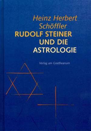 Rudolf Steiner und die Astrologie de Heinz Herbert Schöffler