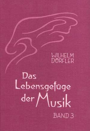 Das Lebensgefüge der Musik 3 de Wilhelm Dörfler