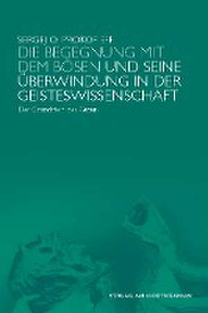 Die Begegnung mit dem Bösen und seine Überwindung in der Geisteswissenschaft de Sergej O. Prokofieff