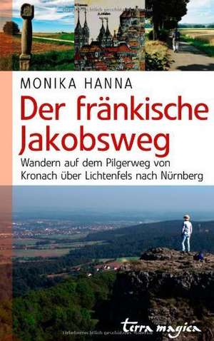 Der fränkische Jakobsweg de Monika Hanna