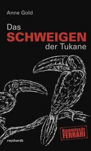 Das Schweigen der Tukane de Anne Gold