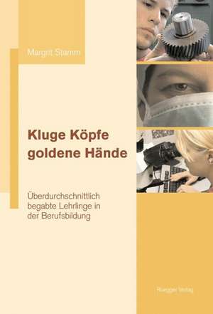 Kluge Köpfe, goldene Hände de Margrit Stamm