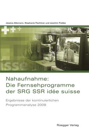 Nahaufnahme: Die Fernsehprogramme der SRG SSR idée suisse de Jessica Allemann