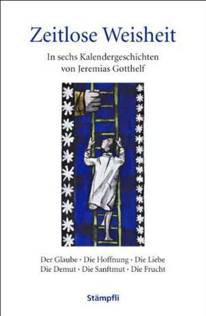 Zeitlose Weisheit de Jeremias Gotthelf