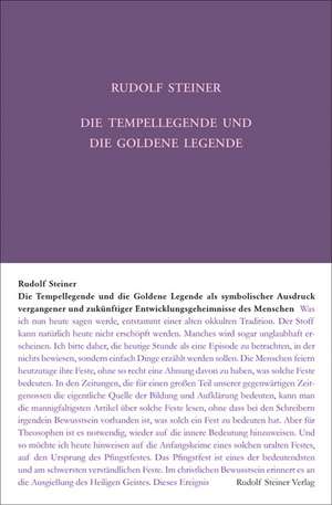 Die Tempellegende und die Goldene Legende als symbolischer Ausdruck vergangener und zukünftiger Entwickelungsgeheimnisse des Menschen de Steiner Rudolf