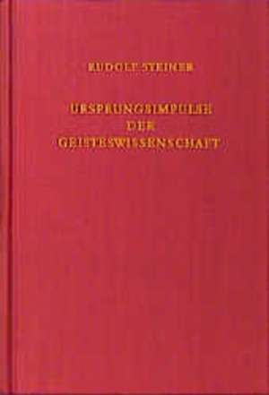 Ursprungsimpulse der Geisteswissenschaft de Rudolf Steiner