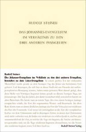 Das Johannes-Evangelium im Verhältnis zu den drei anderen Evangelien, besonders zu dem Lukas-Evangelium de Rudolf Steiner