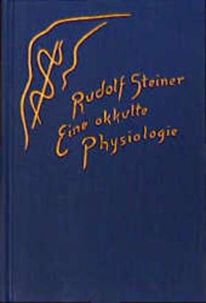 Eine okkulte Physiologie de Rudolf Steiner