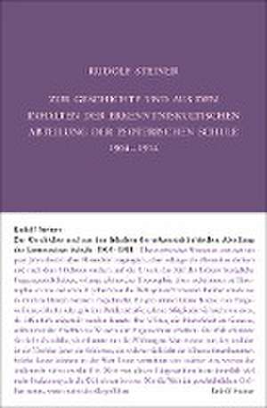 Zur Geschichte und aus den Inhalten der erkenntniskultischen Abteilung der Esoterischen Schule 1904 bis 1914 de Rudolf Steiner