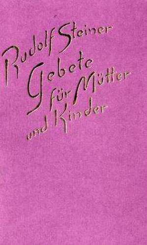 Gebete für Mütter und Kinder de Rudolf Steiner