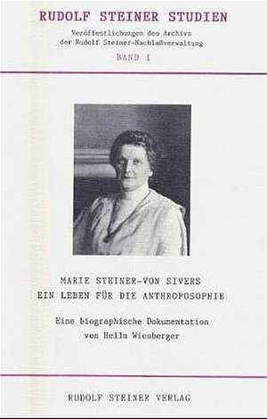 Marie Steiner-von Sivers - Ein Leben für die Anthroposophie de Hella Wiesberger