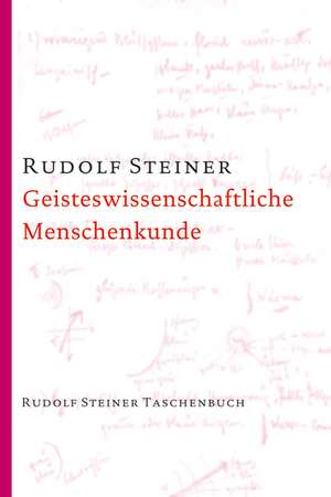 Geisteswissenschaftliche Menschenkunde de Rudolf Steiner