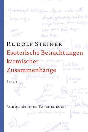 Esoterische Betrachtungen karmischer Zusammenhänge 2 de Rudolf Steiner