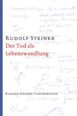 Der Tod als Lebenswandlung de Rudolf Steiner