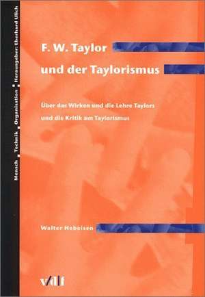 F. W. Taylor und der Taylorismus de Walter Hebeisen