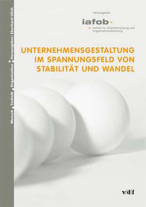 Unternehmensgestaltung im Spannungsfeld von Stabilität und Wandel de iafob