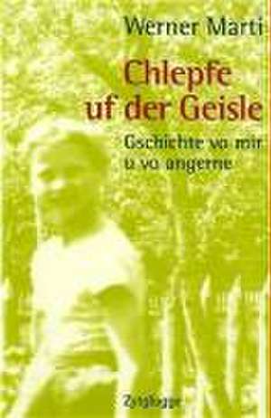 Chlepfe uf der Geisle de Werner Marti