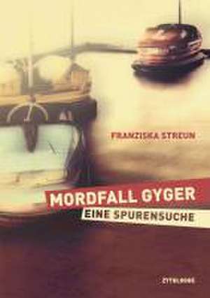 Mordfall Gyger de Franziska Streun