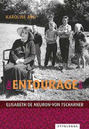 Die Entourage von Elisabeth de Meuron-von Tscharner de Karoline Arn