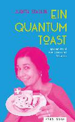 Ein Quantum Toast de Judith Stadlin