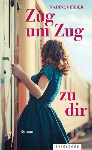 Zug um Zug zu dir de Nadine Gerber