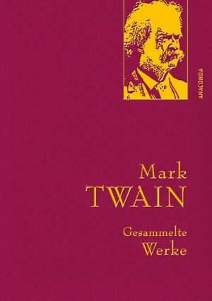 Mark Twain - Gesammelte Werke (Reise um die Welt; Reise durch Deutschland; 1.000.000-Pfundnote; Schreckliche deutsche Sprache; Briefe von der Erde; Tagebuch von Adam und Eva) de Mark Twain