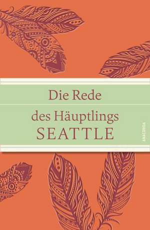 Die Rede des Häuptlings Seattle de Meike Breitkreutz