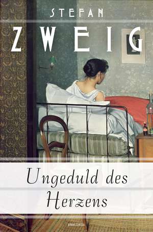 Ungeduld des Herzens de Stefan Zweig