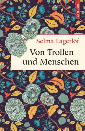 Von Trollen und Menschen de Selma Lagerlöf