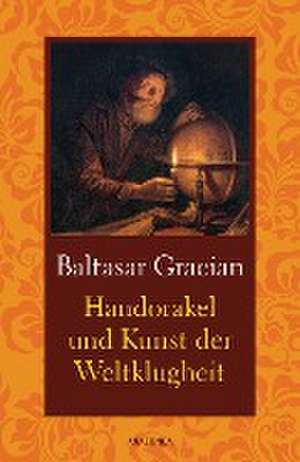 Handorakel und Kunst der Weltklugheit de Baltasar Gracián