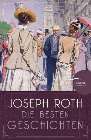 Joseph Roth - Die besten Geschichten de Joseph Roth