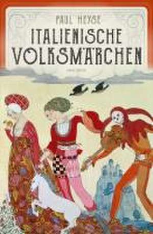 Italienische Volksmärchen. Mit stimmungsvollen Illustrationen von Max Wechsler de Paul Heyse