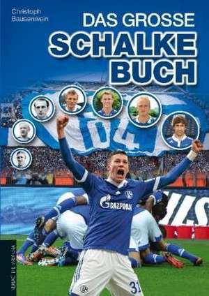 Das große Schalke-Buch de Christoph Bausenwein