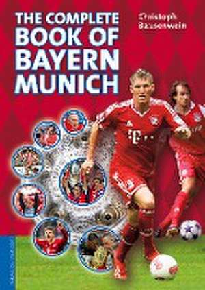 The complete book of Bayern Munich de Christoph Bausenwein