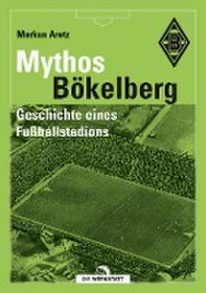 Mythos Bökelberg de Markus Aretz