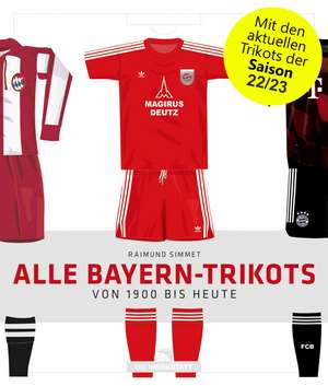 Alle Bayern-Trikots de Raimund Simmet