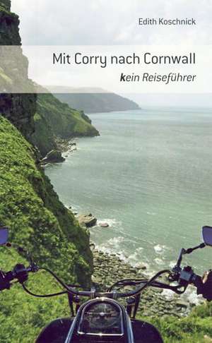 Mit Corry nach Cornwall de Edith Koschnick