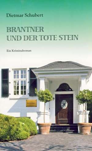 Brantner und der tote Stein de Dietmar Schubert