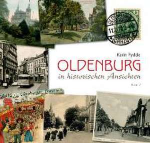 Oldenburg in historischen Ansichten Band 2 de Karin Pydde